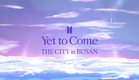 BTS 'Yet To Come' THE CITY in BUSAN Official Trailer