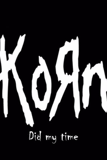 Korn: Did My Time - Poster / Capa / Cartaz - Oficial 1