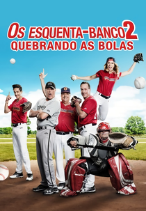 Os Esquenta-Banco 2: Quebrando as Bolas (Benchwarmers 2: Breaking Balls)