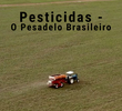 Pesticidas - O Pesadelo Brasileiro