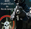 BOPE O lado obscuro do Rio