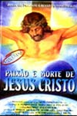 Paixão e Morte de Jesus Cristo (Paixão e Morte de Jesus Cristo)