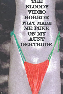 The Bloody Video Horror That Made Me Puke on My Aunt Gertrude - Poster / Capa / Cartaz - Oficial 1