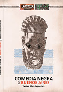 Comédia Negra de Buenos Aires – Teatro Afro-Argentino (Comédia Negra de Buenos Aires – Teatro Afro-Argentino)