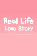 Real Life Love Story (Real Life Love Story)
