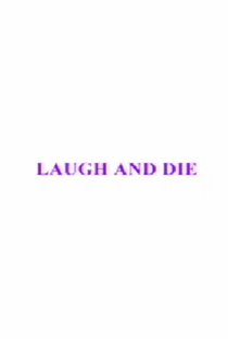 Laugh and Die - Poster / Capa / Cartaz - Oficial 1