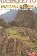 Gasparetto em Machu Picchu - A Cidade Perdida dos Incas (Gasparetto em Machu Picchu: A Cidade Perdida dos Incas)