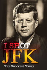 I Shot JFK: The Shocking Truth (I Shot JFK: The Shocking Truth)
