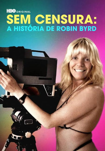 Sem Censura: A História de Robin Byrd (Bang My Box: The Robin Byrd Story)
