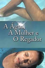 A Água, a Mulher e o Regador (A Água, a Mulher e o Regador)