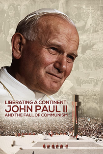 Liberando um Continente: João Paulo II e a Queda do Comunismo - Poster / Capa / Cartaz - Oficial 1