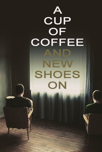 A Cup of Coffee and New Shoes On - Poster / Capa / Cartaz - Oficial 1