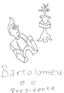Bartolomeu e o Presidente (Bartolomeu e o Presidente)