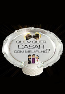 Quem Quer Casar com Meu Filho? (Quem Quer Casar com Meu Filho?)