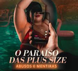 O Paraíso das Plus Size: Abusos e Mentiras