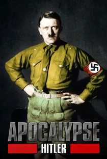 Apocalipse: A Ascenção de Hitler - Poster / Capa / Cartaz - Oficial 5