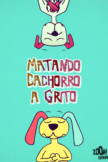 Poster de Curta Matando Cachorro a Grito (2014)