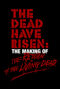 The Dead Have Risen: The Making of ‘The Return of the Living Dead’ - Poster / Capa / Cartaz - Oficial 1