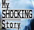 My Shocking Story