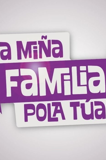 Poster de Série A Miña Familia Pola Túa (1ª Temporada) (2020)
