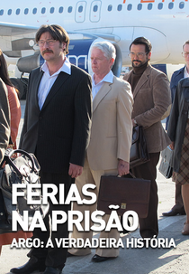 Férias na Prisão: Argo: A Verdadeira História (Férias na Prisão: Argo: A Verdadeira História)