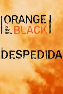 Orange is the New Black - A Despedida - Poster / Capa / Cartaz - Oficial 1