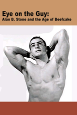Eye on the Guy: Alan B. Stone & the Age of Beefcake (Eye on the Guy: Alan B. Stone & the Age of Beefcake)