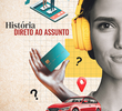 História: Direto ao assunto (2º temporada)