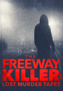 O Assassino das Rodovias (The Freeway Killer: Lost Murder Tapes)
