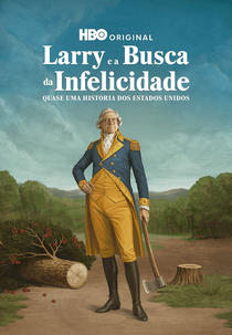 Larry e a Busca da Infelicidade (Life, Larry and the Pursuit of Unhappiness: an Almost History of America)