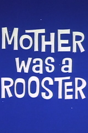 Poster de Curta Mother Was a Rooster (1962)