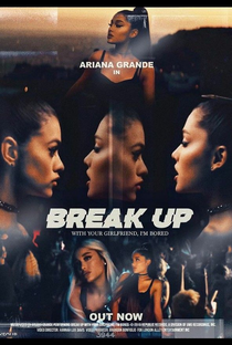 Ariana Grande: Break Up With Your Girlfriend, I'm Bored - Poster / Capa / Cartaz - Oficial 3