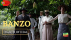 BANZO | Trailer Oficial | Carloto Cotta | Hoji Fortuna | Rúben Simões | Gonçalo Waddington