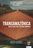 Transamazônica - Uma Estrada para o Passado (Transamazônica - Uma Estrada para o Passado)