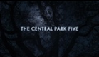 THE CENTRAL PARK FIVE Trailer | TIFF Festival 2012