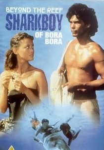 Shark Boy of Bora Bora (Beyond the Reef)