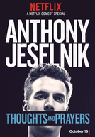 Anthony Jeselnik: Thoughts and Prayers (Anthony Jeselnik: Thoughts and Prayers)