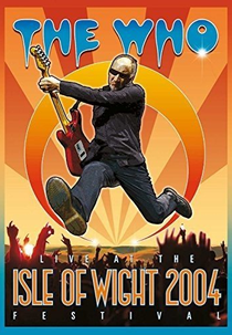 The Who: Live at the Isle of Wight Festival 2004 (The Who: Live at the Isle of Wight Festival 2004)