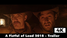 Fistful of Lead Official Trailer 2018 - 4K Ultra HD