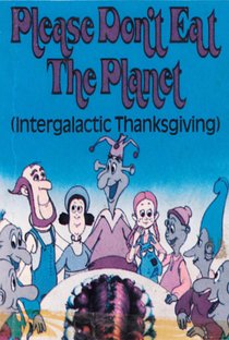 Intergalactic Thanksgiving or Please Don't Eat the Planet - Poster / Capa / Cartaz - Oficial 1