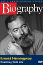 Ernest Hemingway: Wrestling with Life (Ernest Hemingway: Wrestling with Life)