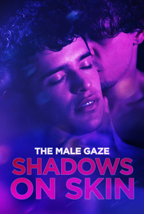 The Male Gaze: Shadows on Skin - Poster / Capa / Cartaz - Oficial 1