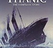 Titanic: The Complete Story