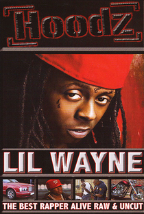 Hoodz: Lil' Wayne - The Best Rapper Alive Raw & Uncut - Poster / Capa / Cartaz - Oficial 1
