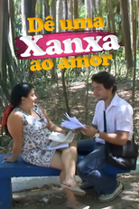 Dê Uma Xanxa Ao Amor (Dê Uma Xanxa ao Amor)