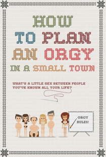 Como Planejar Uma Orgia em uma Cidade Pequena - Poster / Capa / Cartaz - Oficial 1