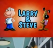 Desenhos Incríveis: Larry & Steve