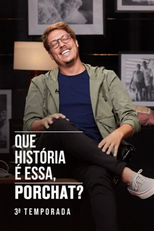 Que História é Essa, Porchat? (3ª Temporada) (Que História é Essa, Porchat? (3ª Temporada))