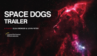 SPACE  DOGS | Teaser | Trailer | a film by Elsa Kremser & Levin Peter (2019)