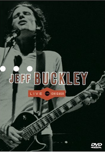 Jeff Buckley: Live in Chicago (Jeff Buckley: Live in Chicago)